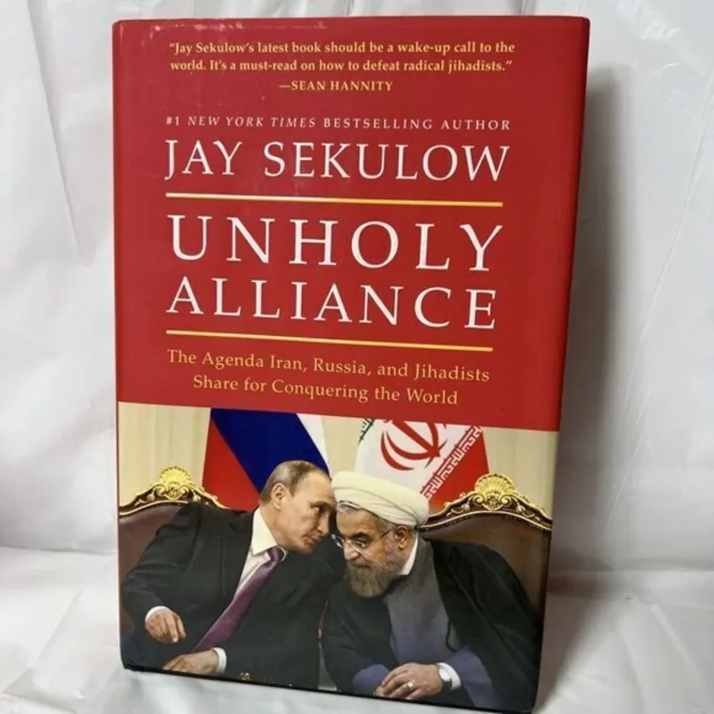 Unholy Alliance : The Agenda Iran, Russia, and Jihadists Share for Conquering...